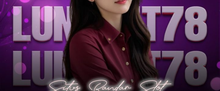 Petualangan Seru Main Slot Online di LUNABET78